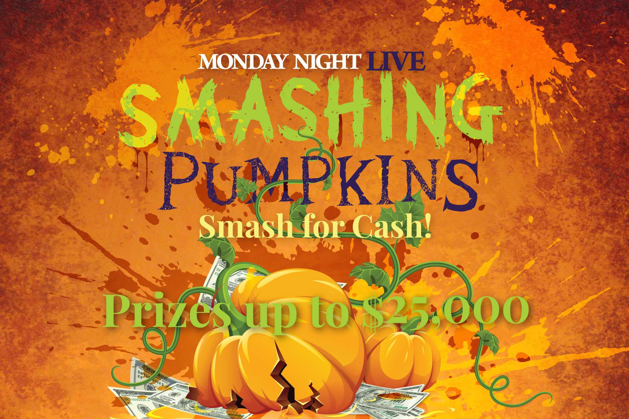 Monday Night Live Smashing Pumpkins Smash for Cash Prizes up to $25,000