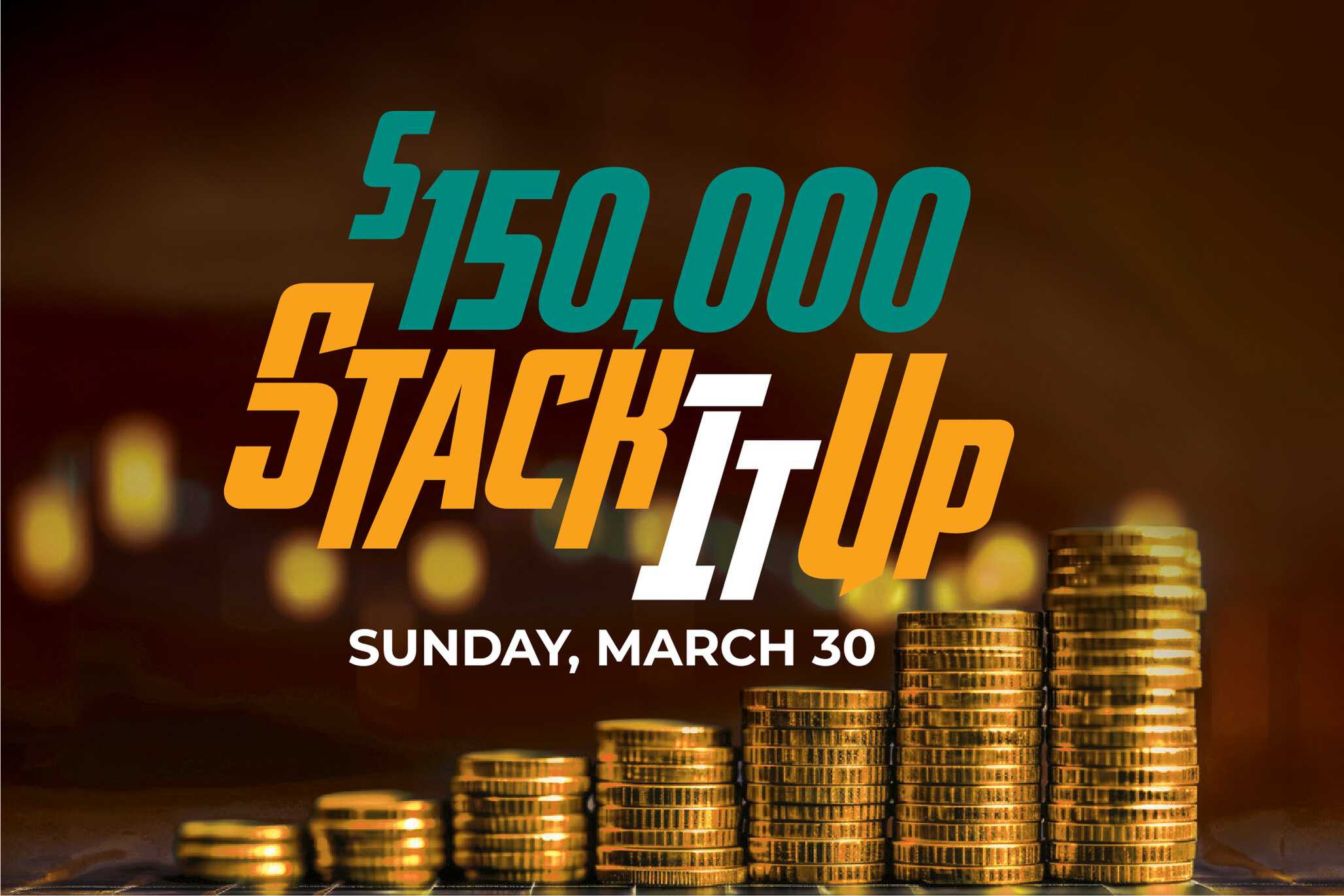 $150,000 Stack It Up Sunday March 30